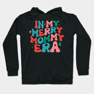 In My Merry Mommy Era Christmas Xmas Mama Era Groovy Mom Hoodie